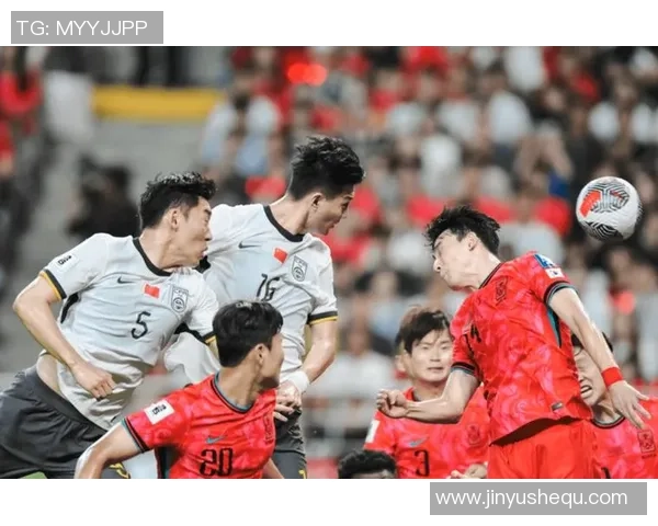 中国队在世界杯预选赛下半场对阵韩国队的精彩表现与战术分析